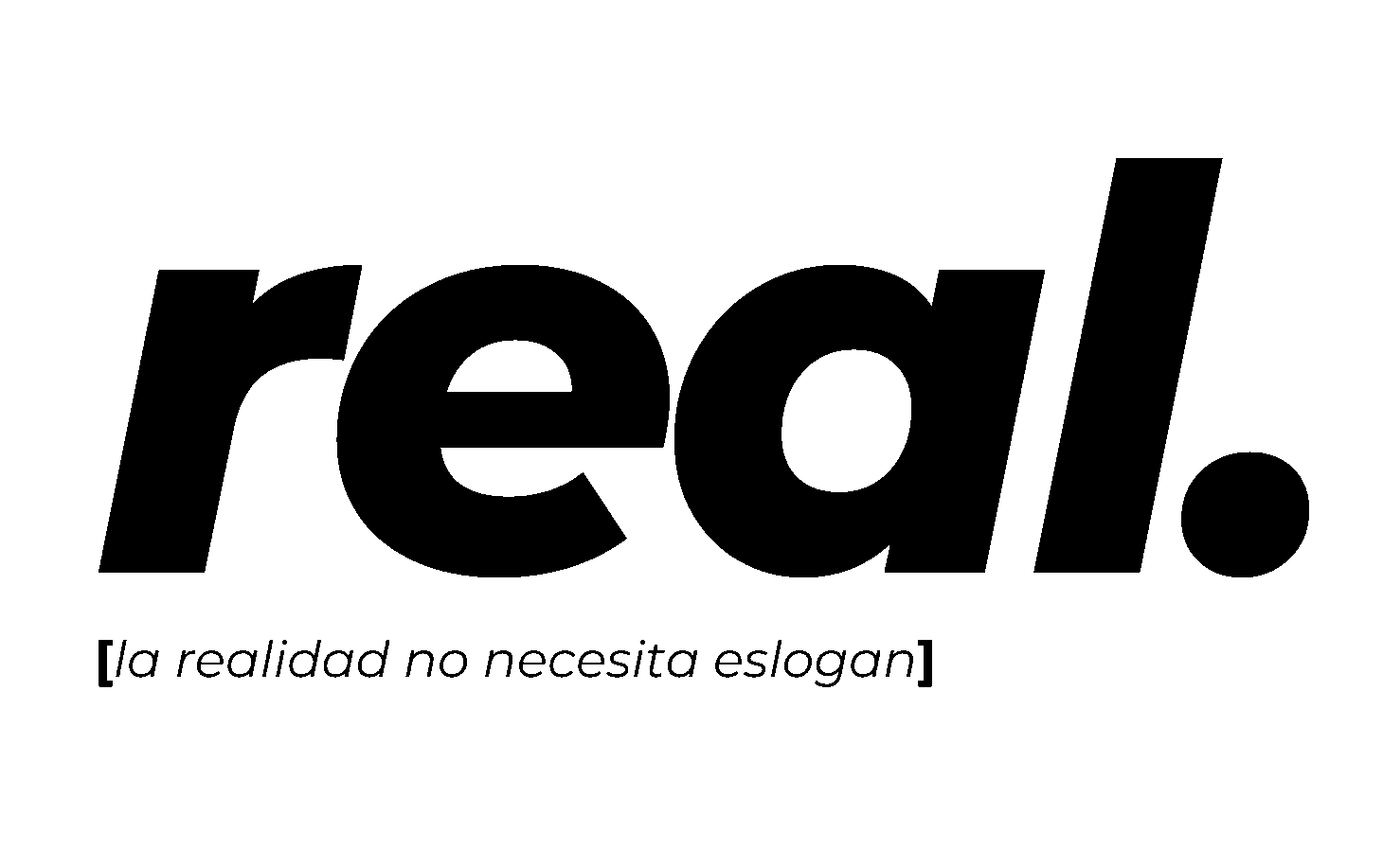 Lo que es real no necesita eslogan.